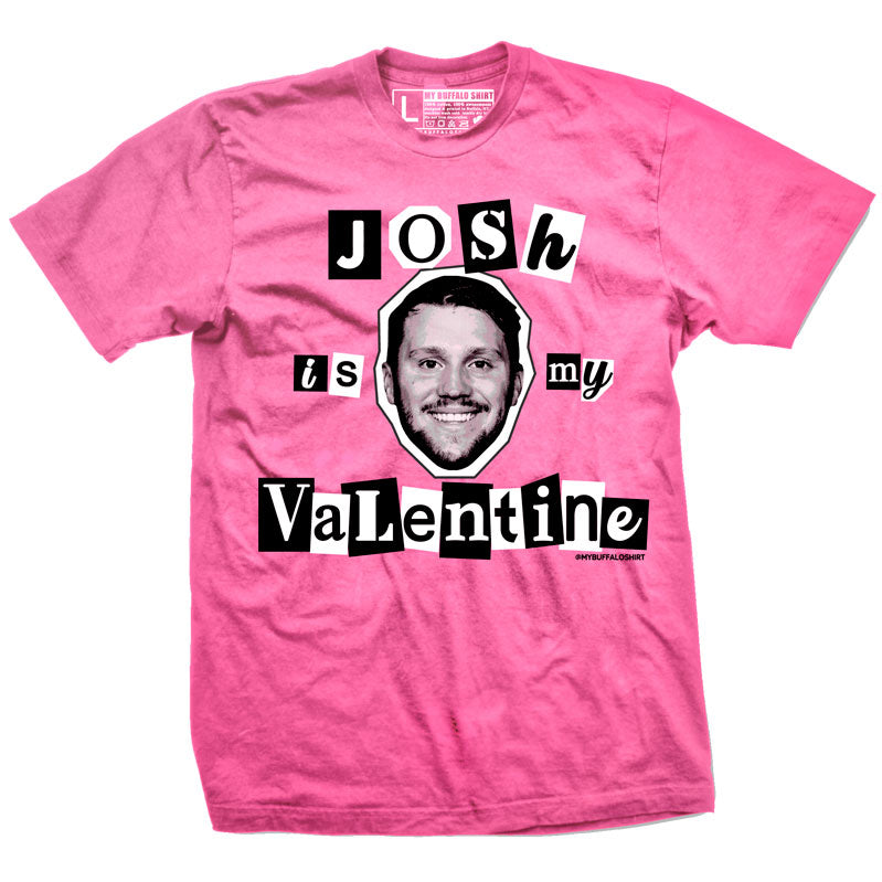 Josh is my Valentine t-shirt
