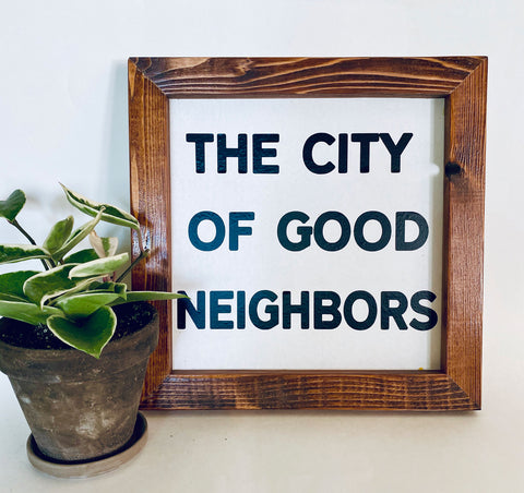 12" x 12" City of Good Neighbors Farmhouse sign